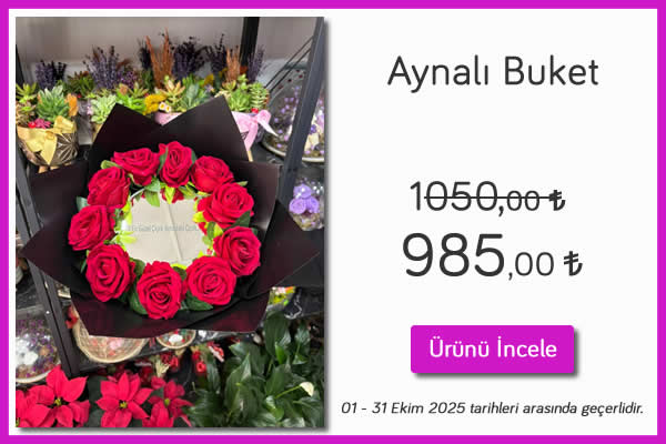Aynalı Buket 01-31 Ekim 2025 tarihleri arasında geçerlidir. Kütahya Çiçekçi